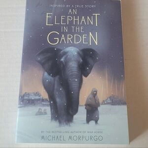 AN ELEPHANT IN THE GARDEN by Michael Morpurgo Inspired By True Story, Ages 10-14